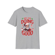 Don't Stop Doing Good - Classic Fit