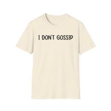 I Don't Gossip - Classic Fit