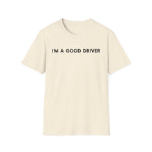 I'm a Good Driver - Classic Fit