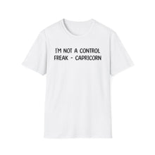 I'm Not a Control Freak Capricorn - Classic Fit