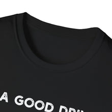 I'm a Good Driver - Classic Fit