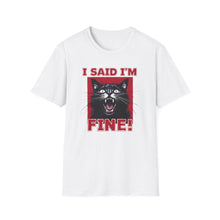 I Said im Fine - Classic Fit