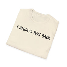 I Always Text Back - Classic Fit