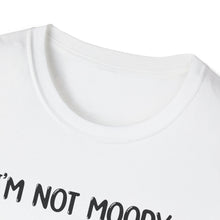 I'm Not Moody - Classic Fit