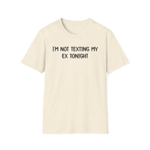 I'm Not Texting My Ex Tonight - Classic Fit
