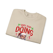 Don't Stop Doing Good - Crewneck Sweatshirt