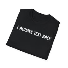 I Always Text Back - Classic Fit