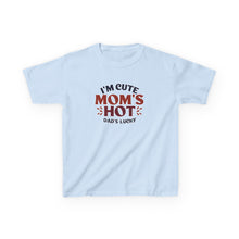 Im Cute Moms Hote Dads Lucky - Toddler Shirt