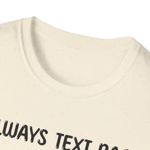 I Always Text Back - Classic Fit