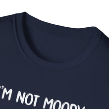 I'm Not Moody - Classic Fit
