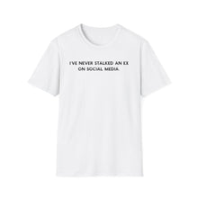I've Never Stalked An Ex On Social Media - Classic Fit