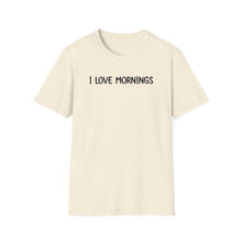 I Love Mornings - Classic Fit