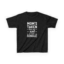 Mom Is Taken But Aunt Is Single  - Toddler Shirt