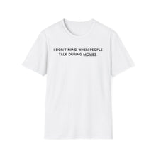 I Don't Mind When People Talk During Movies - Classic Fit