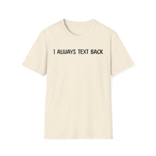 I Always Text Back - Classic Fit