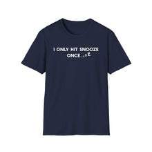 I Only Hit Snooze Once - Classic Fit