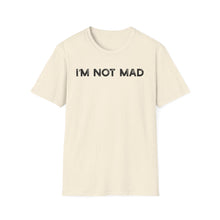 I'm Not Mad - Classic Fit