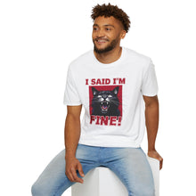 I Said im Fine - Classic Fit