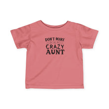 Dont Make Me Call My Crazy Aunt   - Infant Shirt