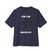 Pew Pew Madafakas - Oversized Fit