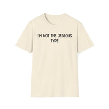 I'm Not The Jealous Type - Classic Fit
