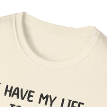 I Have My Life Together - Classic Fit