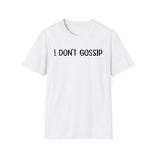 I Don't Gossip - Classic Fit