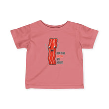 Dont Go Bacon My Heart - Infant Shirt