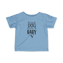 Every Dog Needs a Baby  - Infant Shirt