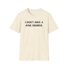 I Don't Have a Junk Drawer - Classic Fit