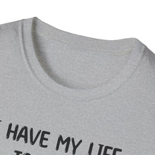 I Have My Life Together - Classic Fit