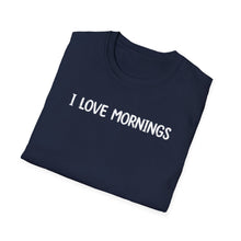 I Love Mornings - Classic Fit