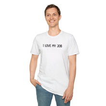 I Love My Job - Classic Fit