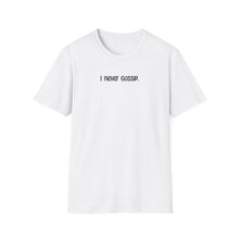 I Never Gossip - Classic Fit