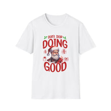 Don't Stop Doing Good - Classic Fit