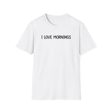 I Love Mornings - Classic Fit