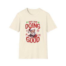 Don't Stop Doing Good - Classic Fit