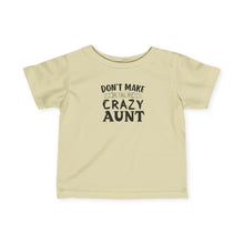 Dont Make Me Call My Crazy Aunt   - Infant Shirt