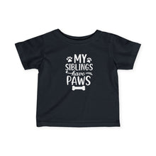 My Siblings Have Paws  - Infant Shirt