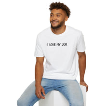 I Love My Job - Classic Fit