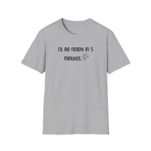 Ill Be Ready In 5 - Classic Fit