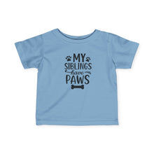 My Siblings Have Paws  - Infant Shirt