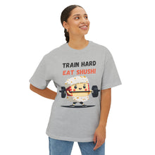 Train Hard Eat Shushi - Oversized Fit