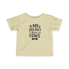 My Siblings Have Paws  - Infant Shirt